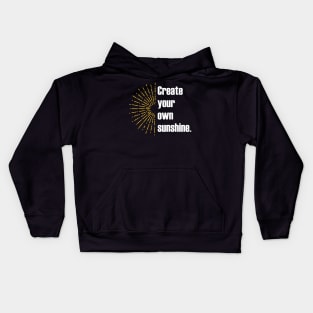 Create your own sunshine Kids Hoodie